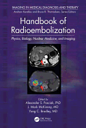 Handbook of Radioembolization: Physics, Biology, Nuclear Medicine, and Imaging