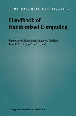 Handbook of Randomized Computing: Volume I/II - Rajasekaran, Sanguthevar (Editor), and Pardalos, Panos M. (Editor), and Reif, J.H. (Editor)