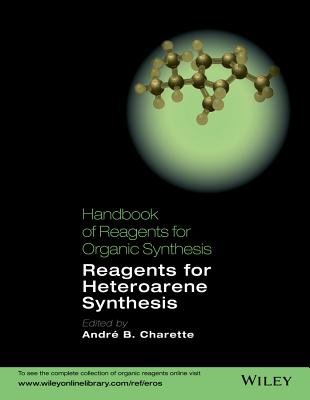 Handbook of Reagents for Organic Synthesis: Reagents for Heteroarene Synthesis - Charette, Andr B (Editor)