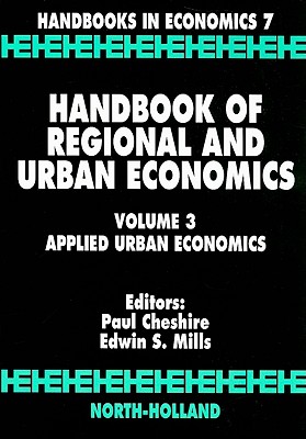 Handbook of Regional and Urban Economics: Applied Urban Economics Volume 3 - Cheshire, P C (Editor), and Mills, E S (Editor)
