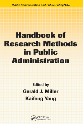 Handbook of Research Methods in Public Administration, Second Edition - Miller, Gerald J (Editor)