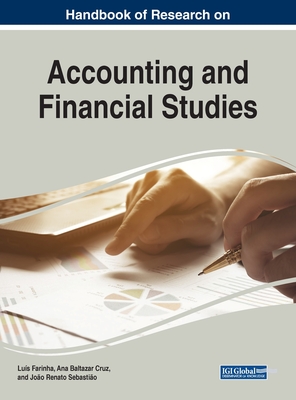 Handbook of Research on Accounting and Financial Studies - Farinha, Lus (Editor), and Cruz, Ana Baltazar (Editor), and Sebastio, Joo Renato (Editor)