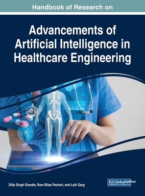 Handbook of Research on Advancements of Artificial Intelligence in Healthcare Engineering - Sisodia, Dilip Singh (Editor), and Pachori, Ram Bilas (Editor), and Garg, Lalit (Editor)