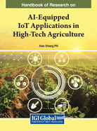 Handbook of Research on Ai-Equipped Iot Applications in High-Tech Agriculture