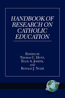Handbook of Research on Catholic Education (PB) - Hunt, Thomas C (Editor), and Joseph, Ellis A (Editor), and Nuzzi, Ronald (Editor)