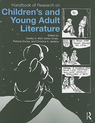 Handbook of Research on Children's and Young Adult Literature - Wolf, Shelby (Editor), and Coats, Karen (Editor), and Enciso, Patricia (Editor)