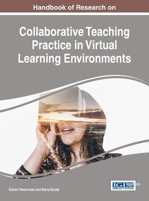 Handbook of Research on Collaborative Teaching Practice in Virtual Learning Environments - Panconesi, Gianni (Editor), and Guida, Maria (Editor)