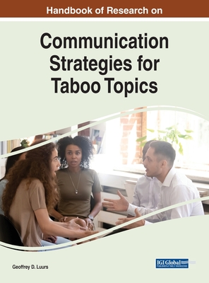 Handbook of Research on Communication Strategies for Taboo Topics - Luurs, Geoffrey D. (Editor)