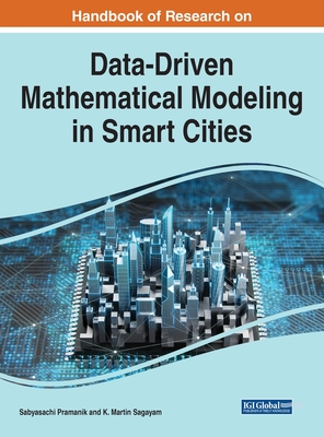 Handbook of Research on Data-Driven Mathematical Modeling in Smart Cities - Pramanik, Sabyasachi (Editor), and Sagayam, K Martin (Editor)