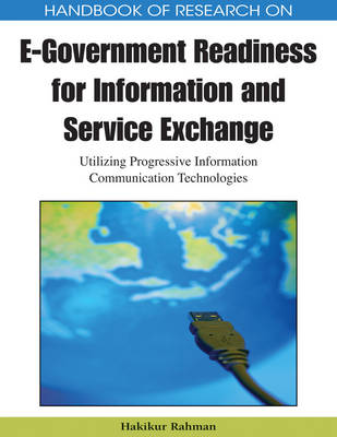 Handbook of Research on E-Government Readiness for Information and Service Exchange: Utilizing Progressive Information Communication Technologies - Rahman, Hakikur (Editor)