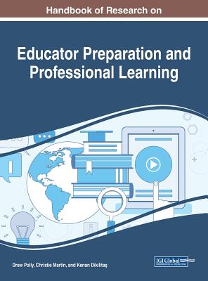 Handbook of Research on Educator Preparation and Professional Learning - Polly, Drew (Editor), and Martin, Christie (Editor), and Dikilita , Kenan (Editor)