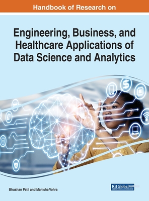 Handbook of Research on Engineering, Business, and Healthcare Applications of Data Science and Analytics - Patil, Bhushan (Editor), and Vohra, Manisha (Editor)