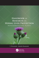 Handbook of Research on Herbal Liver Protection: Hepatoprotective Plants