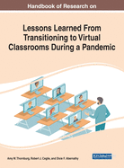 Handbook of Research on Lessons Learned From Transitioning to Virtual Classrooms During a Pandemic