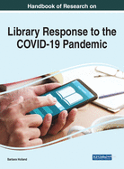 Handbook of Research on Library Response to the Covid-19 Pandemic