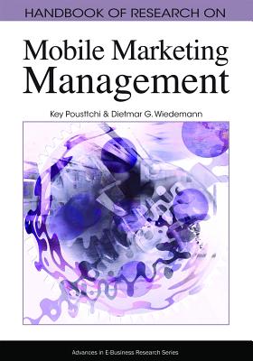 Handbook of Research on Mobile Marketing Managent - Pousttchi, Key (Editor), and Wiedemann, Dietmar G (Editor)