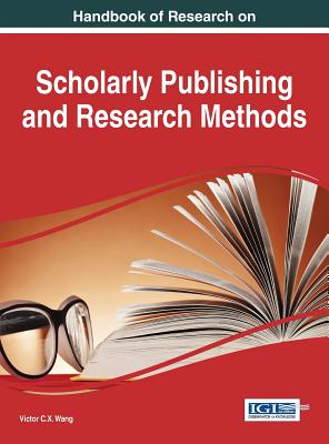 Handbook of Research on Scholarly Publishing and Research Methods - Wang, Viktor (Editor)