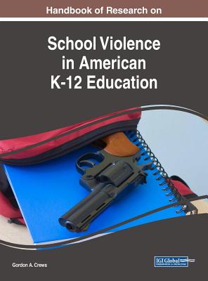 Handbook of Research on School Violence in American K-12 Education - Crews, Gordon a (Editor)