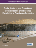 Handbook of Research on Social, Cultural, and Educational Considerations of Indigenous Knowledge in Developing Countries