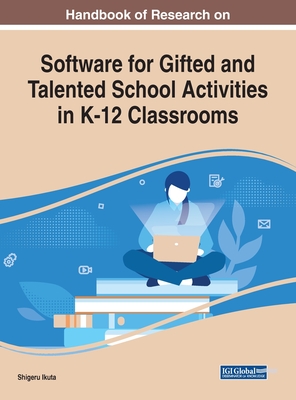 Handbook of Research on Software for Gifted and Talented School Activities in K-12 Classrooms - Ikuta, Shigeru (Editor)