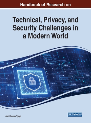 Handbook of Research on Technical, Privacy, and Security Challenges in a Modern World - Tyagi, Amit Kumar (Editor)
