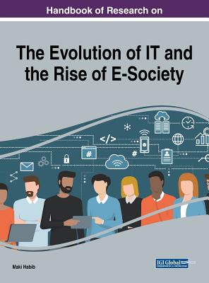 Handbook of Research on the Evolution of IT and the Rise of E-Society - Habib, Maki (Editor)