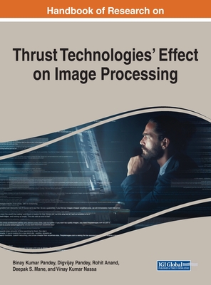 Handbook of Research on Thrust Technologies' Effect on Image Processing - Pandey, Binay Kumar (Editor), and Pandey, Digvijay (Editor), and Anand, Rohit (Editor)