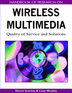 Handbook of Research on Wireless Multimedia: Quality of Service and Solutions