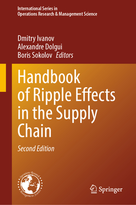 Handbook of Ripple Effects in the Supply Chain - Ivanov, Dmitry (Editor), and Dolgui, Alexandre (Editor), and Sokolov, Boris (Editor)