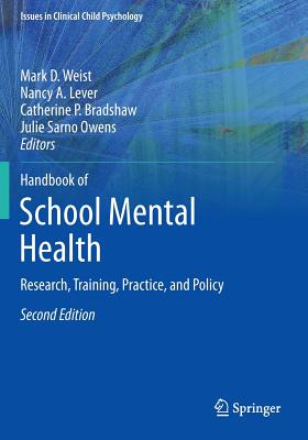 Handbook of School Mental Health: Research, Training, Practice, and Policy - Weist, Mark D, PH.D. (Editor), and Lever, Nancy A (Editor), and Bradshaw, Catherine P (Editor)