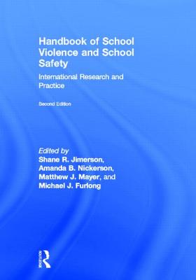 Handbook of School Violence and School Safety: International Research and Practice - Jimerson, Shane (Editor), and Nickerson, Amanda (Editor), and Mayer, Matthew J (Editor)