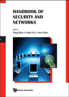 Handbook of Security and Networks - Xiao, Yang (Editor), and Chen, Hui (Editor), and Li, Frank Haizhon (Editor)