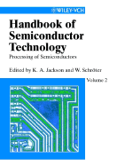 Handbook of Semiconductor Technology, Volume 2: Processing of Semiconductors