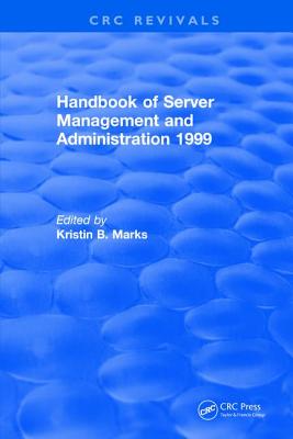 Handbook of Server Management and Administration: 1999 - Marks, Kristin B