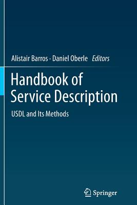 Handbook of Service Description: Usdl and Its Methods - Barros, Alistair (Editor), and Oberle, Daniel (Editor)