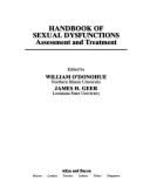 Handbook of Sexual Dysfunctions: Assessment and Treatment - O'Donohue, William T, Dr., PhD (Editor), and Geer, James H (Editor)