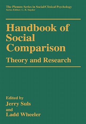 Handbook of Social Comparison: Theory and Research - Suls, Jerry (Editor), and Wheeler, Ladd (Editor)