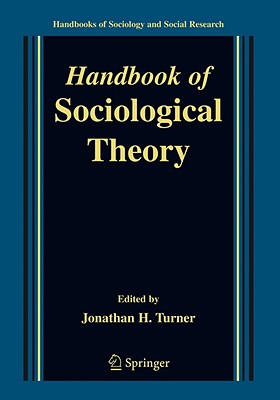 Handbook of Sociological Theory - Turner, Jonathan H (Editor)