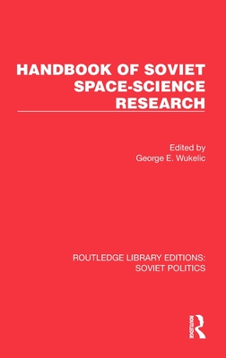 Handbook of Soviet Space-Science Research - Wukelic, George E (Editor)