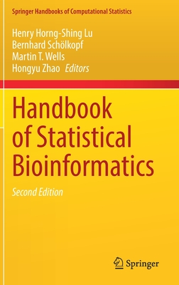 Handbook of Statistical Bioinformatics - Lu, Henry Horng-Shing (Editor), and Schlkopf, Bernhard (Editor), and Wells, Martin T. (Editor)