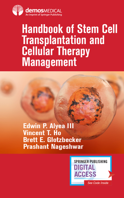 Handbook of Stem Cell Transplantation and Cellular Therapy Management - Alyea, Edwin P., III, MD (Editor), and Ho, Vincent T., MD (Editor), and Glotzbecker, Brett E., MD (Editor)