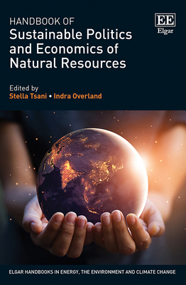 Handbook of Sustainable Politics and Economics of Natural Resources - Tsani, Stella (Editor), and Overland, Indra (Editor)