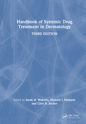 Handbook of Systemic Drug Treatment in Dermatology - Wakelin, Sarah H (Editor), and Maibach, Howard I (Editor), and Archer, Clive B (Editor)