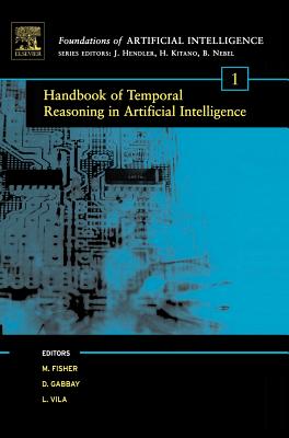 Handbook of Temporal Reasoning in Artificial Intelligence: Volume 1 - Fisher, Michael David (Editor), and Gabbay, Dov M (Editor), and Vila, Lluis (Editor)