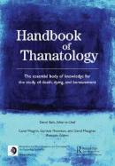 Handbook of Thanatology: The Essential Body of Knowledge for the Study of Death, Dying, and Bereavement - Balk, David, PhD (Editor), and Wogrin, Carol (Editor), and Thornton, Gordon (Editor)