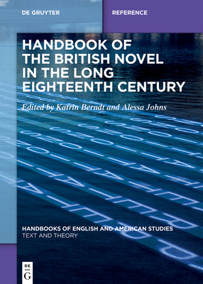 Handbook of the British Novel in the Long Eighteenth Century - Berndt, Katrin (Editor), and Johns, Alessa (Editor)