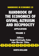 Handbook of the Economics of Giving, Altruism and Reciprocity: Applications Volume 2