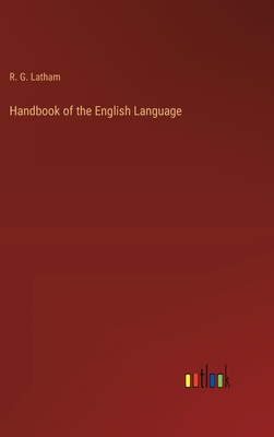 Handbook of the English Language - Latham, R G