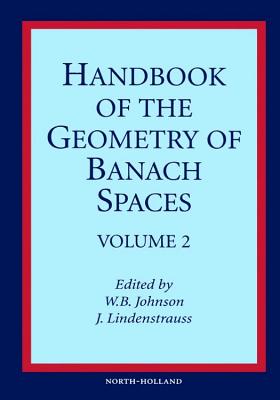 Handbook of the Geometry of Banach Spaces: Volume 2 - Johnson, W B (Editor), and Lindenstrauss, J (Editor)