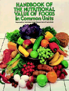 Handbook of the Nutritional Value of Foods in Common Units - U S Dept of Agriculture, and United States Department of Agriculture, and Adams, Catherine F